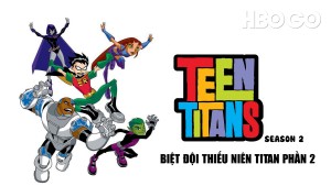 Biệt Đội Thiếu Niên Titan (Phần 2) Thuyết Minh