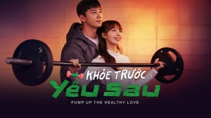Khỏe Trước Yêu Sau Vietsub